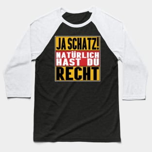 Ja Schatz Natürlich Hast Du Recht Baseball T-Shirt